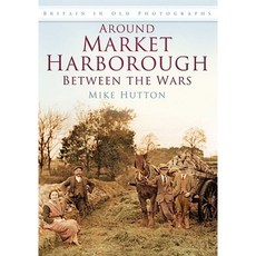 Around Market Harborough Between the Wars Paperback, History Press