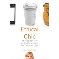 Ethical Chic: The Inside Story of the Companies We Think We Love Hardcover, Beacon Press (MA)