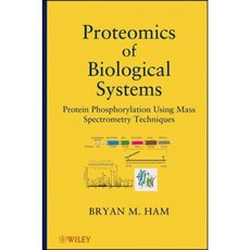 Proteomics of Biological Systems: Protein Phosphorylation Using Mass Spectrometry Techniques Hardcover, Wiley