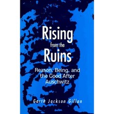Rising from the Ruins: Reason Being and the Good After Auschwitz Paperback, State University of New York Press