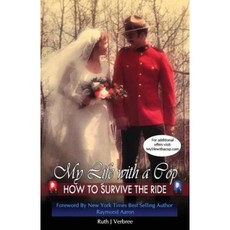 My Life with a Cop: How to Survive the Ride Paperback, Createspace Independent Publishing Platform
