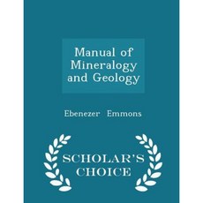 Manual of Mineralogy and Geology - Scholar's Choice Edition Paperback