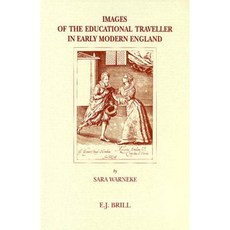 Images of the Educational Traveller in Early Modern England: Hardcover, Brill