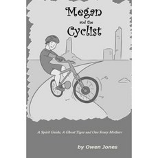 Megan and the Cyclist: Spirit Guide a Ghost Tiger and One Scary Mother! Paperback, Createspace Independent Publishing Platform