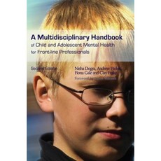 A Multidisciplinary Handbook of Child and Adolescent Mental Health for Front-Line Professionals Paperback, Jessica Kingsley Publishers Ltd