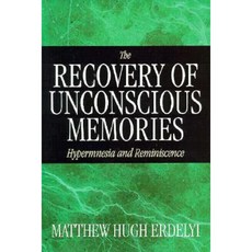 The Recovery of Unconscious Memories: Hypermnesia and Reminiscence Hardcover, University of Chicago Press