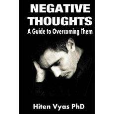 Negative Thoughts - A Guide to Overcoming Them Paperback, Createspace