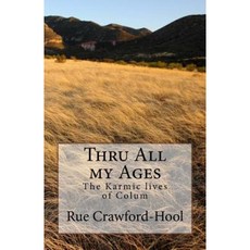 Thru All My Ages: The Karmic Lives of Colum Paperback, Createspace Independent Publishing Platform