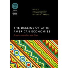 The Decline of Latin American Economies: Growth Institutions and Crises Hardcover, University of Chicago Press