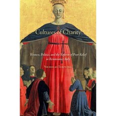 Cultures of Charity: Women Politics and the Reform of Poor Relief in Renaissance Italy Hardcover, Harvard University Press