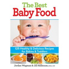 The Best Baby Food: 125 Healthy and Delicious Recipes for Babies and Toddlers Paperback, Robert Rose