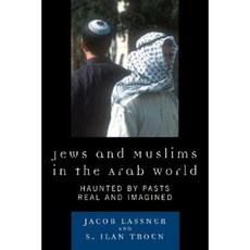 Jews and Muslims in the Arab World: Haunted by Pasts Real and Imagined Paperback, Rowman & Littlefield Publishers