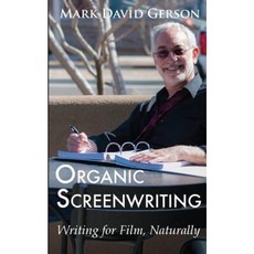 Organic Screenwriting: Writing for Film Naturally Paperback, Createspace Independent Publishing Platform
