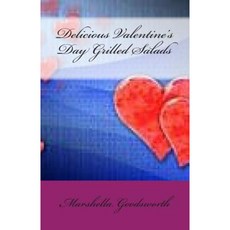 Delicious Valentine's Day Grilled Salads Paperback, Createspace