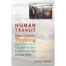 Human Transit: How Clearer Thinking about Public Transit Can Enrich Our Communities and Our Lives Paperback, Island Press