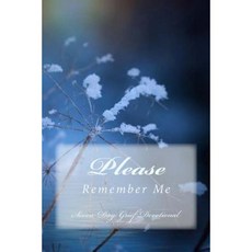 Please Remember Me: Seven Day Grief Devotional Paperback, Createspace Independent Publishing Platform