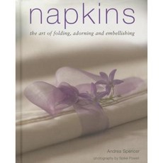 Napkins: The Art of Folding Adorning and Embellishing Hardcover, Southwater Publishing