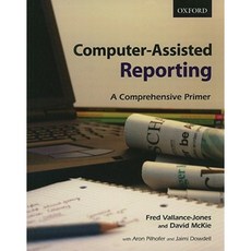 Computer-Assisted Reporting: A Comprehensive Primer Paperback, Oxford University Press, USA