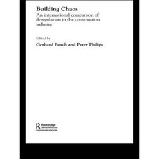 Building Chaos: An International Comparison of Deregulation in the Construction Industry Hardcover, Routledge