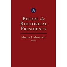 Before the Rhetorical Presidency Hardcover, Texas A&M University Press