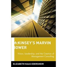 McKinsey's Marvin Bower: Vision Leadership and the Creation of Management Consulting Paperback, Wiley