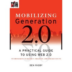 Mobilizing Generation 2.0: A Practical Guide to Using Web 2.0: Technologies to Recruit Organize and Engage Youth Paperback, Jossey-Bass