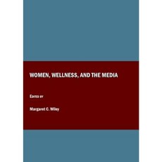 Women Wellness and the Media Hardcover, Cambridge Scholars Publishing
