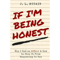 If I'm Being Honest: Why I Had an Affair and How to Stop It from Happening to You Paperback, Createspace Independent Publishing Platform