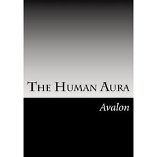 The Human Aura: Its Astral Colors and Thought Forms Paperback, Createspace Independent Publishing Platform