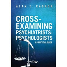 Cross-Examining Psychiatrists and Psychologists: A Practical Guide Paperback, American Bar Association
