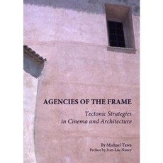 Agencies of the Frame: Tectonic Strategies in Cinema and Architecture Paperback, Cambridge Scholars Publishing