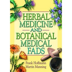 Herbal Medicine and Botanical Medical Fads Paperback, Routledge