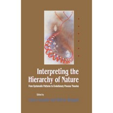 Interpreting the Hierarchy of Nature: From Systematic Patterns to Evolutionary Process Theories Hardcover, Academic Press