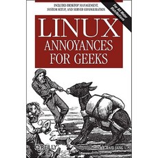 Linux Annoyances for Geeks Paperback, O'Reilly Media