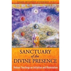 Sanctuary of the Divine Presence: Hebraic Teachings on Initiation and Illumination Paperback, Inner Traditions International