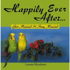 Happily Ever After . . .: Get Married & Stay Married Paperback, Astrolog Publishing House
