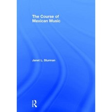 The Course of Mexican Music Hardcover, Routledge