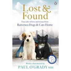 The Lost and Found True Tales of Love and Rescue: Battersea Dogs and Cats Home Paperback, Michael Joseph