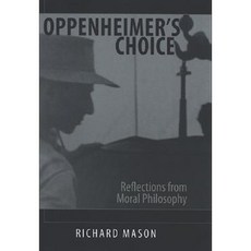 Oppenheimer's Choice: Reflections from Moral Philosophy Paperback, State University of New York Press