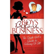 Boys Before Business: The Single Girl's Guide to Having It All Paperback, Morgan James Publishing