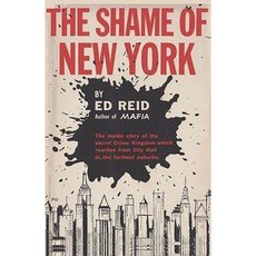 The Shame of New York: The Inside Story of the Secret Crime Kingdom Which Reaches from City Hall to the Farthest Suburbs Paperback, Ishi Press