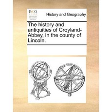 The History and Antiquities of Croyland-Abbey in the County of Lincoln. Paperback, Gale Ecco, Print Editions