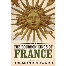 The Bourbon Kings of France Paperback, Thistle Publishing