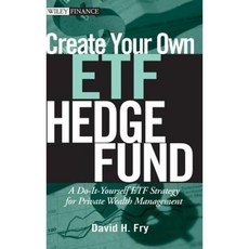 Create Your Own ETF Hedge Fund: A Do-It-Yourself ETF Strategy for Private Wealth Management Hardcover, Wiley