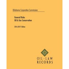 Oklahoma Corporation Commission Rules of Practice and Oil and Gas Conservation Law 2016 Paperback, Oil-Law Records
