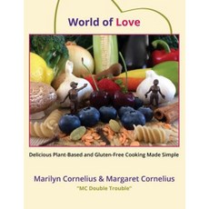 World of Love: Delicious Plant-Based and Gluten-Free Cooking Made Simple Paperback, Createspace Independent Publishing Platform