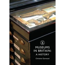 Museums in Britain: A History Paperback, Shire Publications