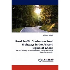 Road Traffic Crashes on Rural Highways in the Ashanti Region of Ghana Paperback, LAP Lambert Academic Publishing