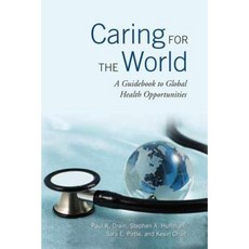 Caring for the World: A Guidebook to Global Health Opportunities Hardcover, University of Toronto Press