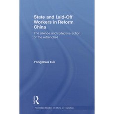 State and Laid-Off Workers in Reform China: The Silence and Collective Action of the Retrenched Paperback, Routledge